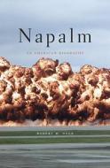 Napalm di Robert M. Neer edito da Harvard University Press