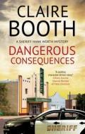 Dangerous Consequences di Claire Booth edito da Canongate Books Ltd