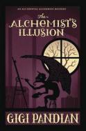 The Alchemist's Illusion di Gigi Pandian edito da Llewellyn Publications,U.S.
