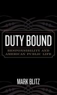 Duty Bound di Mark Blitz edito da Rowman & Littlefield Publishers, Inc.