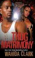 Thug Matrimony di Wahida Clark edito da Kensington Publishing