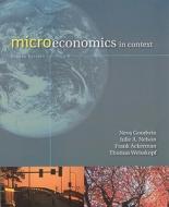 Microeconomics In Context di Neva Goodwin, Julie A. Nelson, Frank Ackerman, Thomas Weisskopf edito da M.e. Sharpe