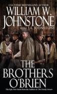 The Brothers O'brien di William W. Johnstone edito da Kensington Publishing