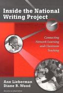 Inside the National Writing Project di Ann Lieberman edito da Teachers College Press
