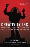 Creativity, Inc.: Overcoming the Unseen Forces That Stand in the Way of True Inspiration di Ed Catmull, Amy Wallace edito da RANDOM HOUSE