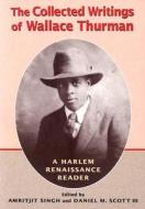 Collected Writings of Wallace Thurman: A Harlem Renaissance Reader di Wallace Thurman edito da RUTGERS UNIV PR