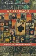 We Are Iraqis: Aesthetics and Politics in a Time of War edito da SYRACUSE UNIV PR