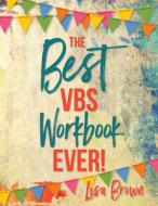 The Best Vbs Workbook Ever! di Lisa Brown edito da CHURCH PUB INC