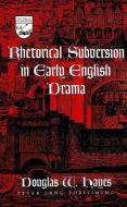 Rhetorical Subversion in Early English Drama di Douglas W. Hayes edito da Lang, Peter