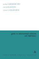 Guide to International Relations and Diplomacy di Michael Fry, Erik Goldstein, Richard Langhorne edito da BLOOMSBURY 3PL