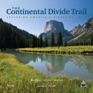 The Continental Divide Trail di Barney Scout Mann edito da Rizzoli International Publications