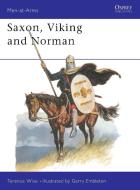 Saxon, Viking and Norman di Terence Wise edito da Bloomsbury Publishing PLC
