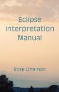 Eclipse Interpretation Manual di Rose Lineman edito da AMER FEDERATION OF ASTROLOGY