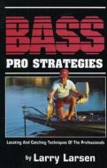 Bass Pro Strategies di Larry Larsen edito da Derrydale Press