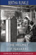 The Helmet of Navarre (Esprios Classics) di Bertha Runkle edito da BLURB INC