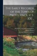 The Early Records of the Town of Providence, V. I-XXI ..; 12 di Horatio Rogers, George Moulton Carpenter edito da LIGHTNING SOURCE INC