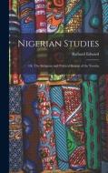 Nigerian Studies; or, The Religious and Political System of the Yoruba di Richard Edward Dennett edito da LEGARE STREET PR