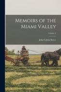 Memoirs of the Miami Valley; Volume 2 di John Calvin Hover edito da LEGARE STREET PR