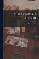 A Hungarian Nabob di Maurus Jókai edito da LEGARE STREET PR