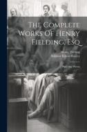 The Complete Works Of Henry Fielding, Esq: Plays And Poems di Henry Fielding edito da Creative Media Partners, LLC