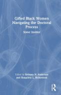 Gifted Black Women Navigating The Doctoral Process edito da Taylor & Francis Ltd