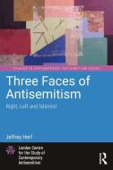 Three Faces Of Antisemitism di Jeffrey Herf edito da Taylor & Francis Ltd