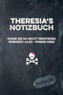Theresia's Notizbuch Dinge Die Du Nicht Verstehen Würdest, Also - Finger Weg!: Liniertes Notizheft / Tagebuch Mit Coolem di Coolnotes Publishing edito da INDEPENDENTLY PUBLISHED
