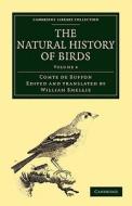 The Natural History of Birds - Volume 4 di Georges Louis Le Clerc Buffon, Comte De Buffon edito da Cambridge University Press