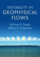 Instability in Geophysical Flows di William D. Smyth, Jeffrey R. Carpenter edito da Cambridge University Press