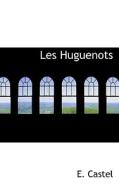 Les Huguenots di E Castel edito da Bibliolife