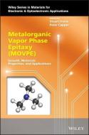 Metalorganic Vapor Phase Epitaxy (Movpe): Growth, Materials Properties, and Applications di Stuart Irvine, Peter Capper, Safa Kasap edito da WILEY