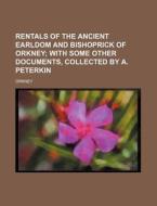 Rentals of the Ancient Earldom and Bishoprick of Orkney di Orkney edito da Rarebooksclub.com