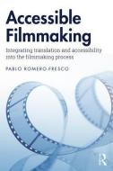 Accessible Filmmaking di Pablo Romero-Fresco edito da Taylor & Francis Ltd