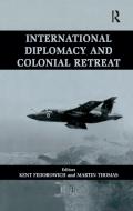 International Diplomacy and Colonial Retreat edito da Taylor & Francis Ltd