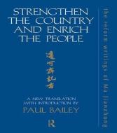 Strengthen the Country and Enrich the People di Paul Bailey edito da Taylor & Francis Ltd