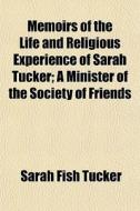 Memoirs Of The Life And Religious Experi di Sarah Fish Tucker edito da General Books