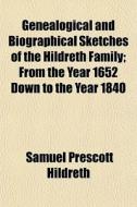 Genealogical And Biographical Sketches O di Samuel Prescott Hildreth edito da General Books