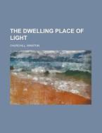 The Dwelling Place Of Light - Volume 3 di Winston Churchill edito da Rarebooksclub.com