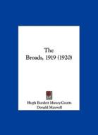 The Broads, 1919 (1920) di Hugh Burdett Money-Coutts edito da Kessinger Publishing