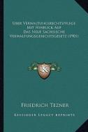 Uber Verwaltungsrechtspflege Mit Hinblick Auf Das Neue Sachsische Verwaltungsgerichtsgesetz (1901) di Friedrich Tezner edito da Kessinger Publishing