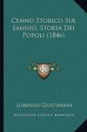 Cenno Storico Sul Sannio, Storia Dei Popoli (1846) di Lorenzo Giustiniani edito da Kessinger Publishing