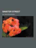 Sinister Street di Sir Compton MacKenzie edito da Theclassics.us
