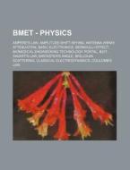 Bmet - Physics: Ampere's Law, Amplitude-Shift Keying, Antenna Array, Attenuation, Basic Electronics, Bernoulli Effect, Biomedical Engi di Source Wikia edito da Books LLC, Wiki Series