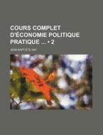 Cours Complet D'economie Politique Pratique (2) di Jean Baptiste Say edito da General Books Llc