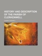 History and Description of the Parish of Clerkenwell di Thomas Cromwell edito da Rarebooksclub.com