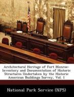 Architectural Heritage Of Fort Monroe-inventory And Documentation Of Historic Structures Undertaken By The Historic American Buildings Survey, Vol. 1 edito da Bibliogov