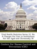 Vital Health Statistics Series 12, No. 9 edito da Bibliogov