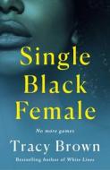Single Black Female di Tracy Brown edito da GRIFFIN