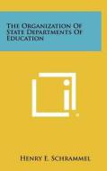 The Organization of State Departments of Education di Henry E. Schrammel edito da Literary Licensing, LLC