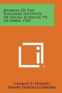 Journal of the National Institute of Social Sciences, V9, October, 1924 di Charles E. Hughes, Henry Fairfield Osborn, Edward L. Thorndike edito da Literary Licensing, LLC